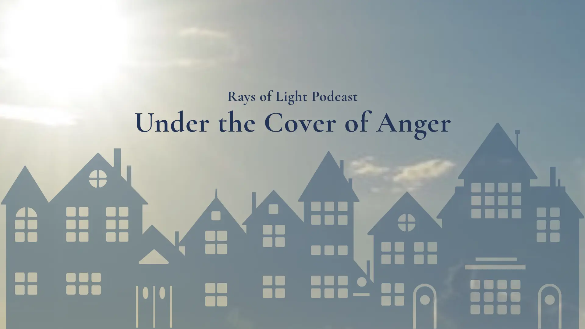 podcast cover for rays of light - under the cover of anger