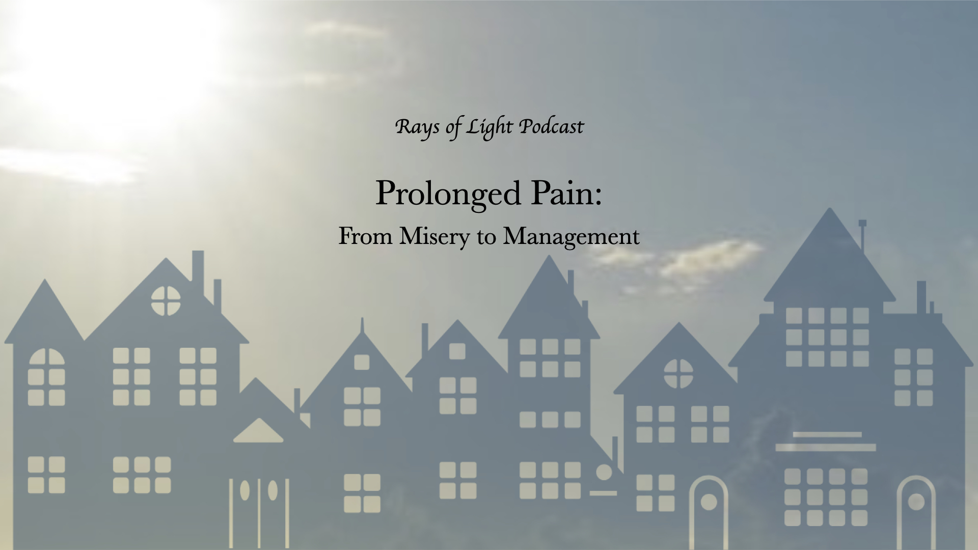 Rays of Light Podcast episode – village silhouette with podcast title, chronic pain hypnotherapy episode